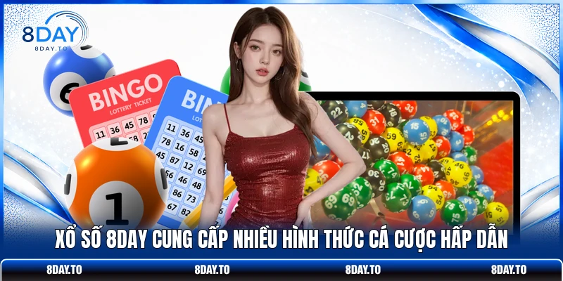 Xổ số 8DAY cung cấp nhiều hình thức cá cược hấp dẫn